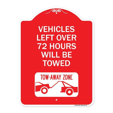 Signmission Vehicles Left Over 72 Hours Towed Tow-Away Zone W/ Car Tow Graphic Alum, 18" x 24", RW-1824-22739 A-DES-RW-1824-22739